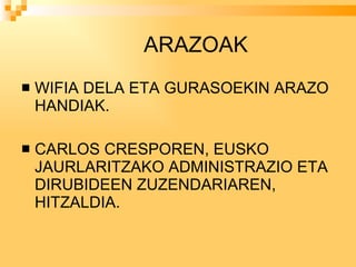 ARAZOAK WIFIA DELA ETA GURASOEKIN ARAZO HANDIAK. CARLOS CRESPOREN, EUSKO JAURLARITZAKO ADMINISTRAZIO ETA DIRUBIDEEN ZUZENDARIAREN, HITZALDIA. 