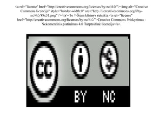 <a rel="license" href="http://creativecommons.org/licenses/by-nc/4.0/"><img alt="Creative
Commons licencija" style="border-width:0" src=/slideshow/ikt-taikymo-bendrojo-lavinimo-mokykl-sektoriuje-analiz-8/29502583/"http:/i.creativecommons.org/l/bync/4.0/88x31.png" /></a><br />Šiam kūrinys suteikta <a rel="license"
href="http://creativecommons.org/licenses/by-nc/4.0/">Creative Commons Priskyrimas Nekomercinis platinimas 4.0 Tarptautinė licencija</a>.

 