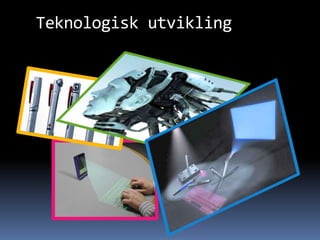 Teknologisk utvikling
 