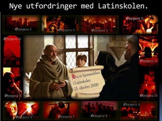 Nye utfordringer med Latinskolen.
 
