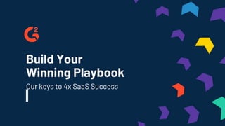Build Your
Winning Playbook
Our keys to 4x SaaS Success
 