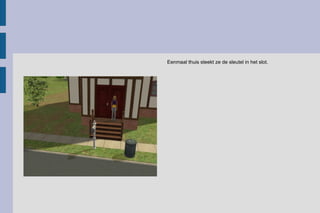 Eenmaal thuis steekt ze de sleutel in het slot.  