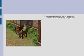 Ze staat abrupt stil, de jongen waar ze al zolang op verliefd is zit daar op het bankje en kijkt haar aan.  