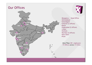 Our Offices


              •Bengaluru - Head Office
              •Ahmedabad
              •Chandigarh
              •Chennai (2 offices)
              •Kochi
              •Hyderabad (2 offices)
              •Jaipur
              •Kolkata
              •Mumbai (3 offices)
              •New Delhi
              •Pune
 