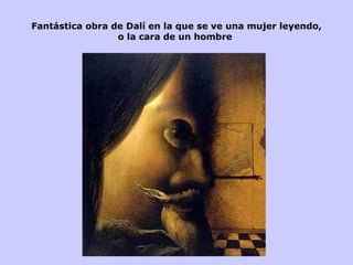 Fantástica obra de Dalí en la que se ve una mujer leyendo, o la cara de un hombre  