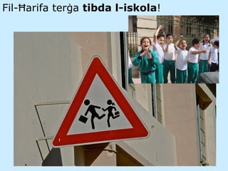 Fil- Ħarifa terġa  tibda l-iskola ! 