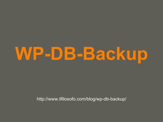 WP-DB-Backup http://www.ilfilosofo.com/blog/wp-db-backup/ 