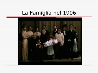 La Famiglia nel 1906 
