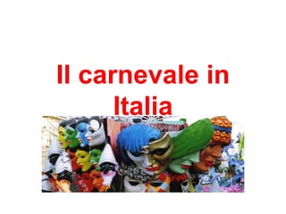 Il carnevale in
Italia
 