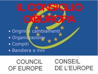 IL CONSIGLIO D’EUROPA ,[object Object],[object Object],[object Object],[object Object]