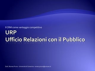 Il CRM come vantaggio competitivo




Dott. Romeo Pruno - Università di Camerino- romeo.pruno@unicam.it