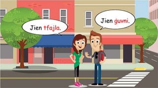 Jien ġuvni.
Jien tfajla.
 