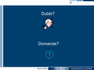 Dubbi?  Domande? 