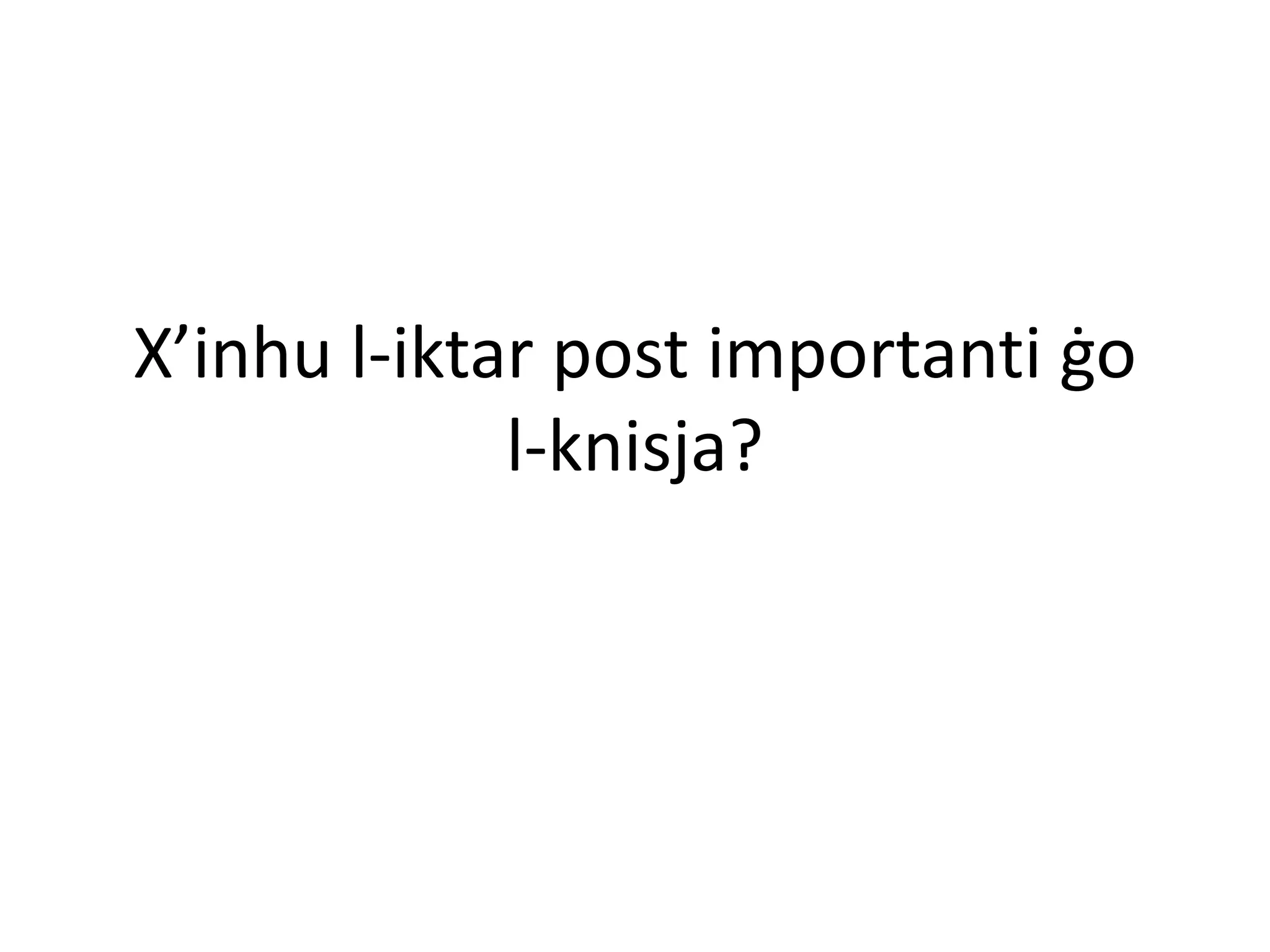 X’inhu l-iktar post importanti ġo
             l-knisja?
 