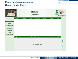 E ora: iniziamo a cercare!  Siamo in Medline… 