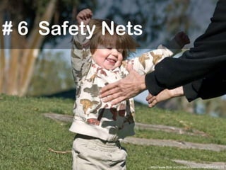 # 6  Safety Nets http://www.flickr.com/photos/stevecorey/4195120315 