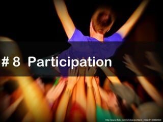 # 8  Participation http://www.flickr.com/photos/portland_mike/6140660504 
