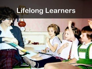 Lifelong Learners 