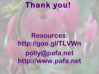 Thank you! Resources: http://goo.gl/TLVWn polly@pafa.net http://www.pafa.net 