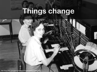 Things change http://www.flickr.com/photos/seattlemunicipalarchives/2680257100 / 