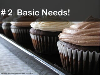 # 2  Basic Needs! http://www.flickr.com/photos/sifu_renka/1122008185/ 