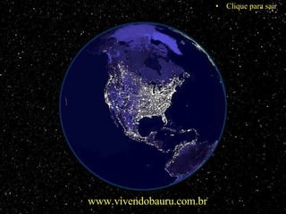 Clique para sair www.vivendobauru.com.br 