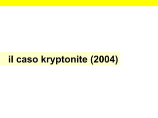 il caso kryptonite (2004) 