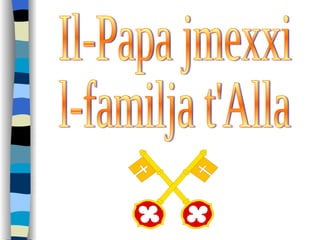Il-Papa jmexxi l-familja t'Alla 