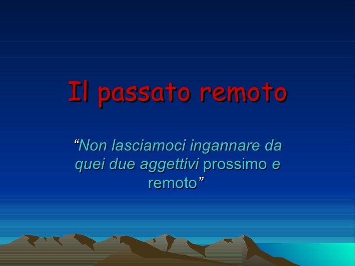 Il Passato Remoto