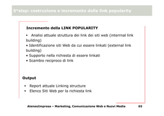 5°step: costruzione e incremento della link popularity



     Incremento della LINK POPULARITY

        Analisi attuale s...