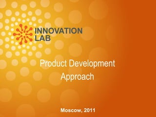 Product Development  Approach Moscow, 2011 