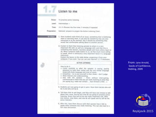 Reykjavik 2015
From: Jane Arnold,
Seeds of Confidence,
Hebling, 2009
 