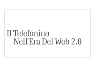 Il Telefonino
   Nell’Era Del Web 2.0