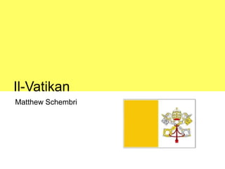 Il-Vatikan
Matthew Schembri
 