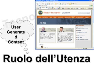 Tecnologie Ruolo dell’Utenza User Generated Content 
