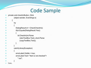 Design ApproachWindows Forms was chosen to facilitate a functional UI with low cost of training and minimal development time.The UI was organized based on the design requirements set forth by the stakeholders.The front-end uses menus to represent the discrete actions required by the application with a global search function for pulling and viewing information on members.  An intermediate business layer was developed to enforce business rules and directly invoke data access layer components. 