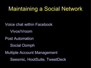 Maintaining a Social Network Voice chat within Facebook Vivox/Vroom Post Automation Social Oomph Multiple Account Management Seesmic, HootSuite, TweetDeck 
