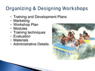 Training and Development Plans Marketing Workshop Plan Modules Training techniques Evaluation Materials Administrative Details 