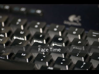Face Time 