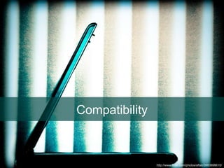 Compatibility http://www.flickr.com/photos/aftab/2683898610/ 