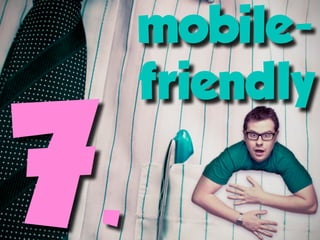 mobile-
     friendly

7.
 