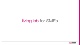 living lab for SMEs!
          
 