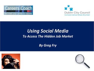 Using Social Media To Access The Hidden Job Market By Greg Fry 