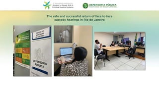 The safe and successful return of face to face
custody hearings in Rio de Janeiro
 