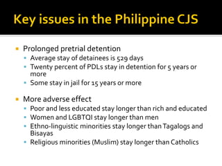  Prolonged pretrial detention
▪ Average stay of detainees is 529 days
▪ Twenty percent of PDLs stay in detention for 5 ye...
