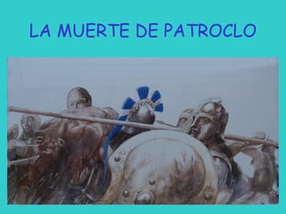 LA MUERTE DE PATROCLO

 