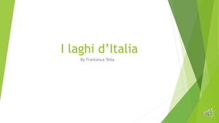 I laghi d’Italia
By Francesca Tella
 