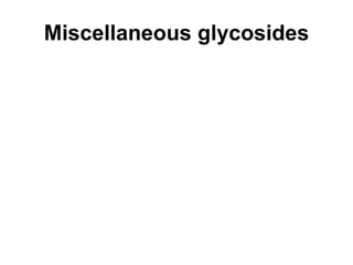 Miscellaneous glycosides 