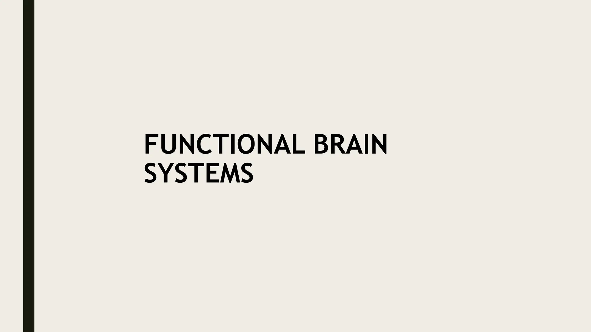 FUNCTIONAL BRAIN
SYSTEMS
 