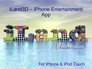 iLand3D – iPhone Entertainment App For iPhone & iPod Touch 
